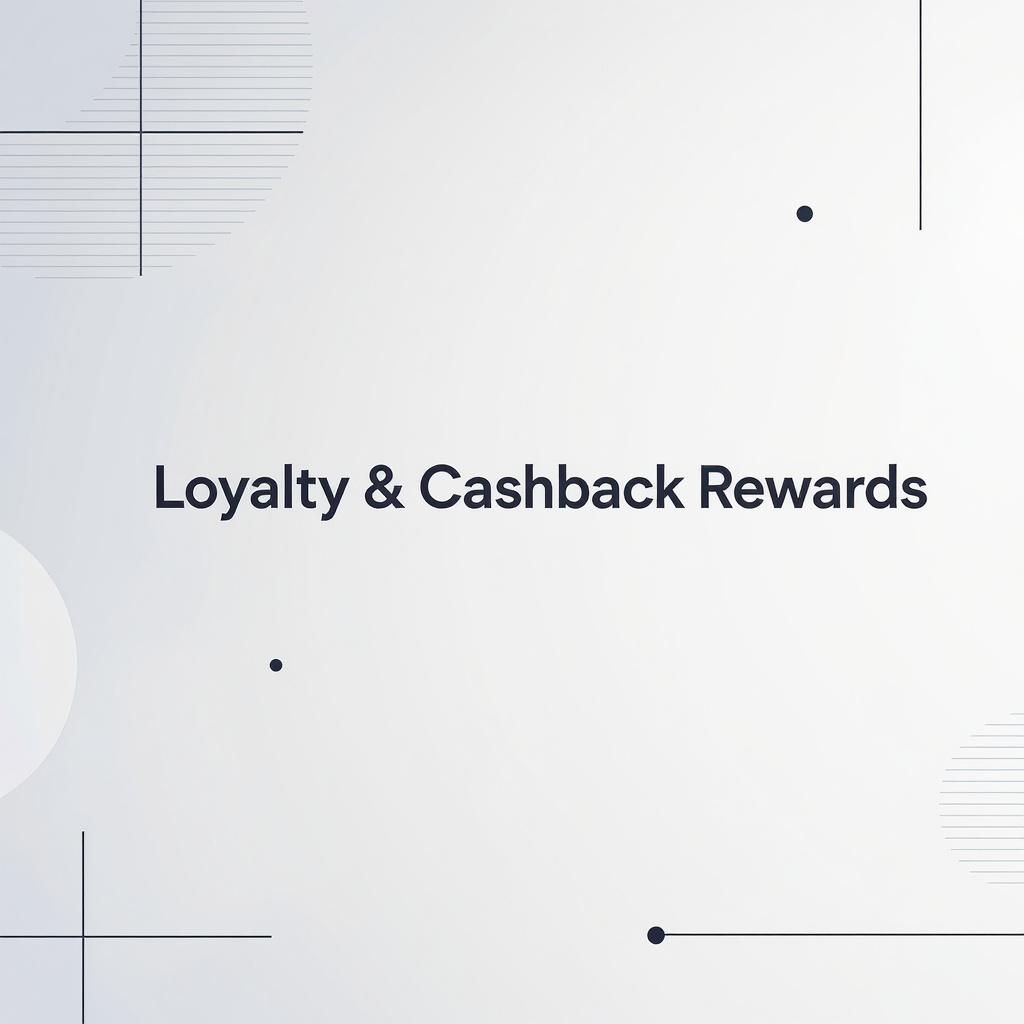Loyalty & Cashback Rewards Loyalty & Cashback Rewards